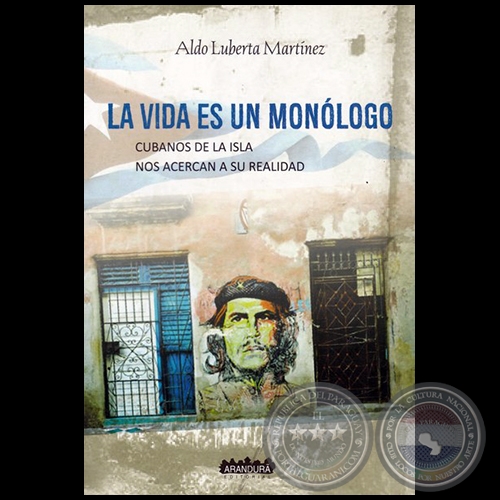 LA VIDA ES UN MONÓLOGO - Autor: ALDO LUBERTA MARTÍNEZ - Año 2016